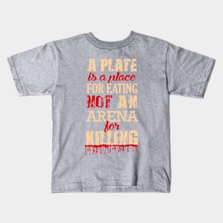 Not a Plate for KILLING! Kids T-Shirt